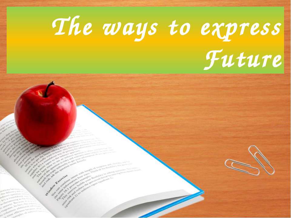The ways to express Future - Класс учебник | Академический школьный учебник скачать | Сайт школьных книг учебников uchebniki.org.ua