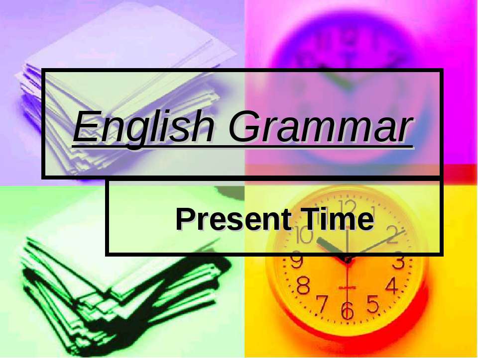 English Grammar Present Time - Класс учебник | Академический школьный учебник скачать | Сайт школьных книг учебников uchebniki.org.ua