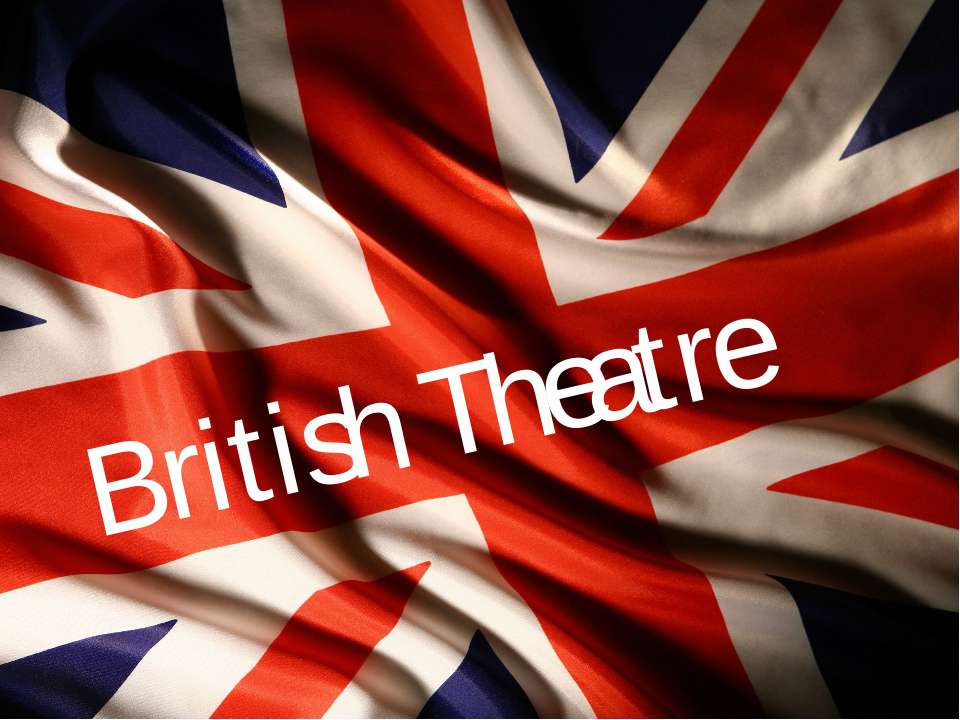 British theatre - Класс учебник | Академический школьный учебник скачать | Сайт школьных книг учебников uchebniki.org.ua