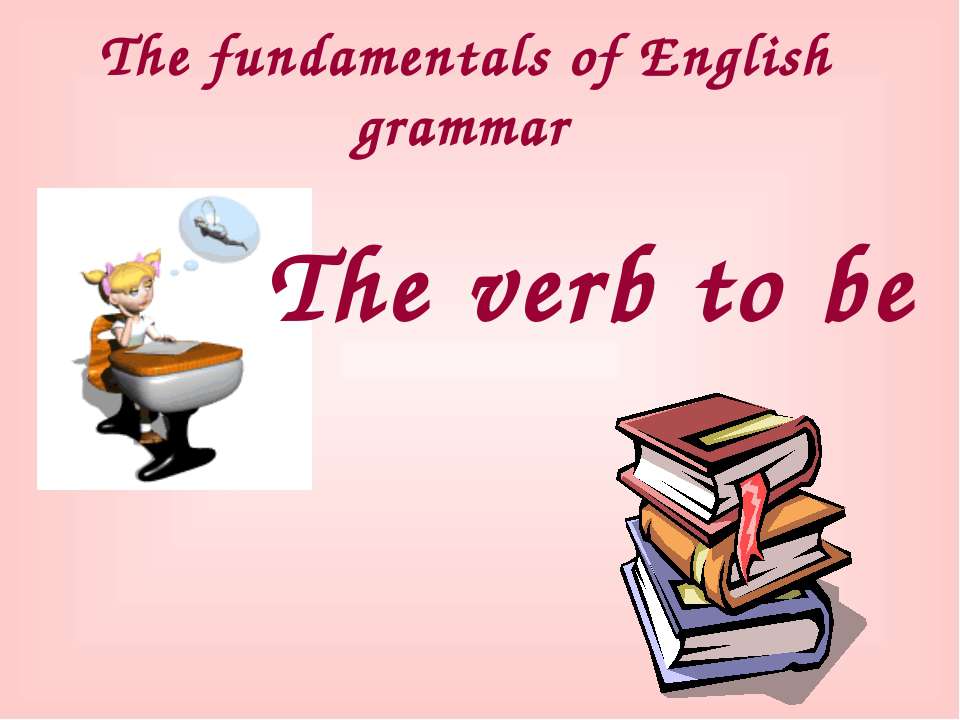 THE VERB TO BE - Класс учебник | Академический школьный учебник скачать | Сайт школьных книг учебников uchebniki.org.ua