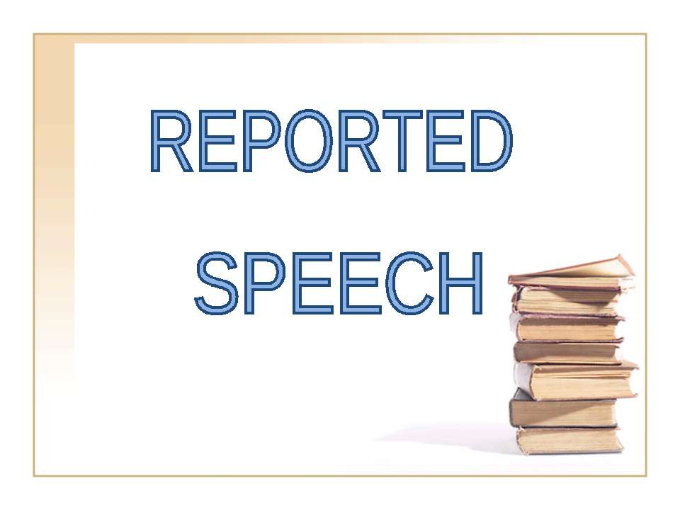 Reported Speech - Класс учебник | Академический школьный учебник скачать | Сайт школьных книг учебников uchebniki.org.ua