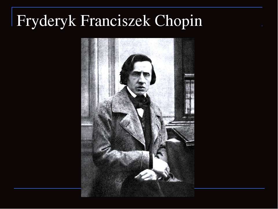 Fryderyk Franciszek Chopin - Класс учебник | Академический школьный учебник скачать | Сайт школьных книг учебников uchebniki.org.ua