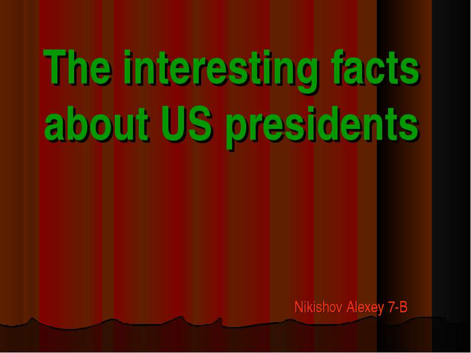 The interesting facts about US presidents - Класс учебник | Академический школьный учебник скачать | Сайт школьных книг учебников uchebniki.org.ua