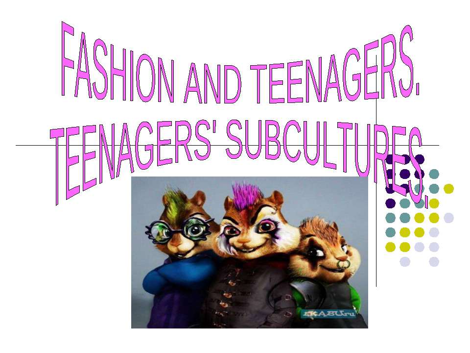 Fashion and teenagers. Teenagers' subcultures - Класс учебник | Академический школьный учебник скачать | Сайт школьных книг учебников uchebniki.org.ua