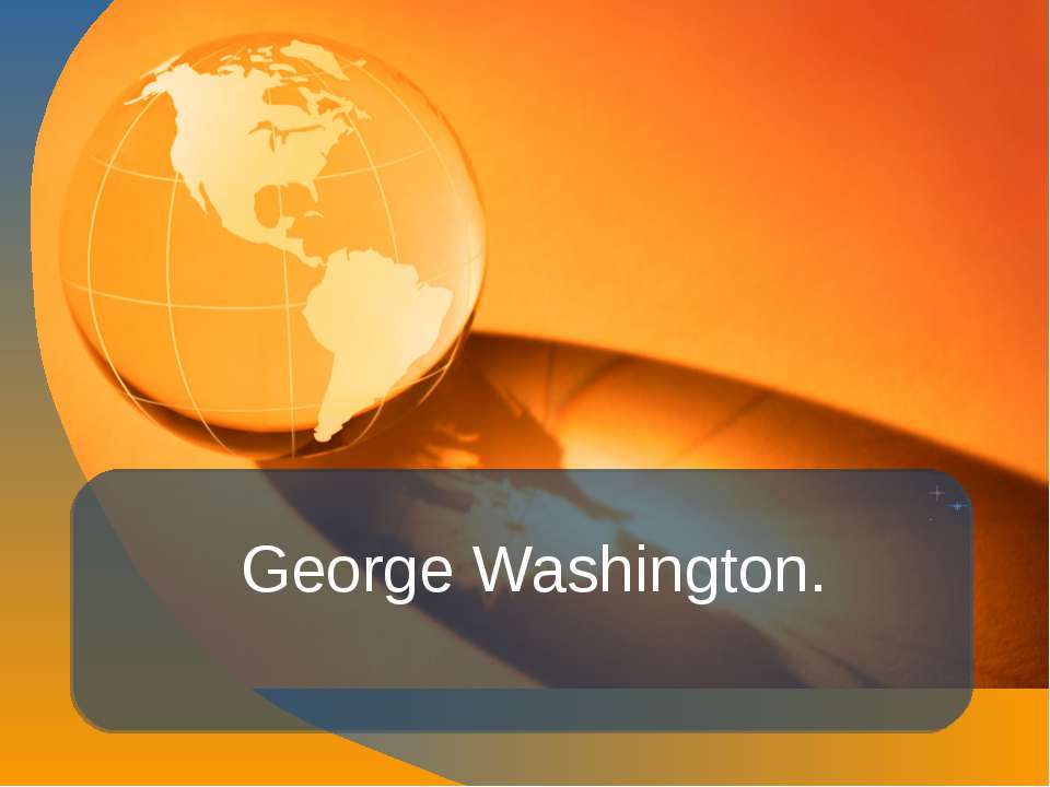 George Washington - Класс учебник | Академический школьный учебник скачать | Сайт школьных книг учебников uchebniki.org.ua