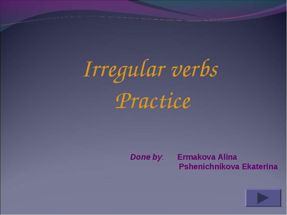 Irregular verbs Practice - Класс учебник | Академический школьный учебник скачать | Сайт школьных книг учебников uchebniki.org.ua