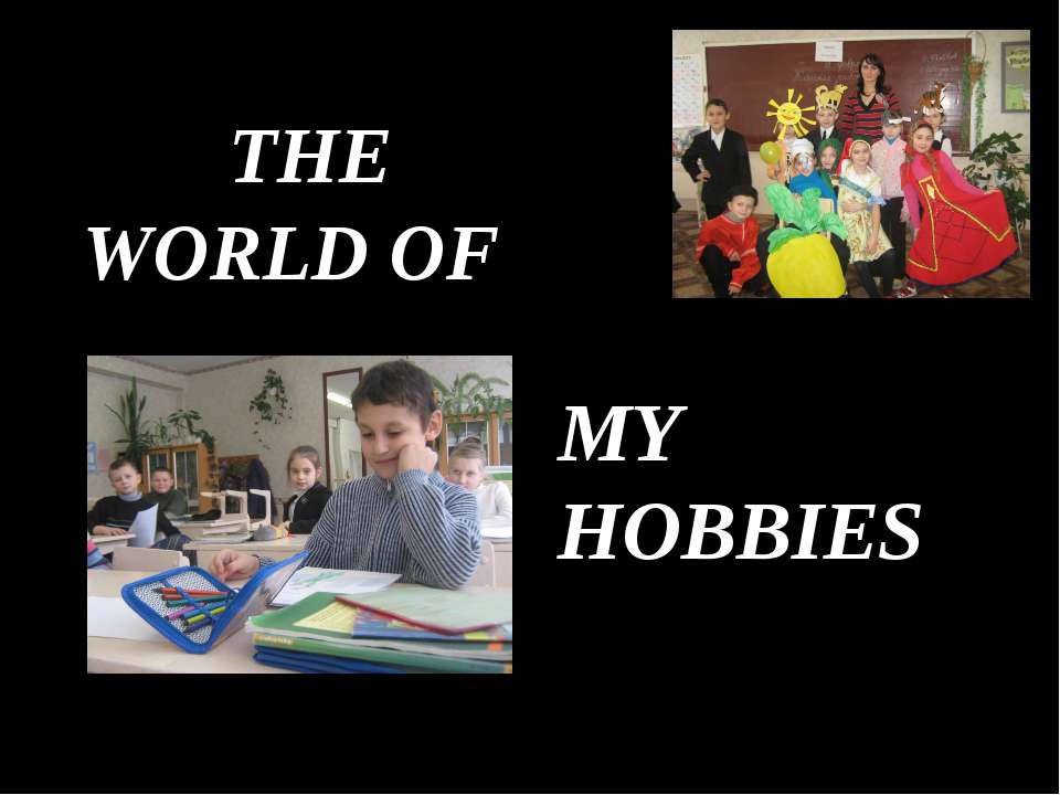 The world of my hobbies - Класс учебник | Академический школьный учебник скачать | Сайт школьных книг учебников uchebniki.org.ua