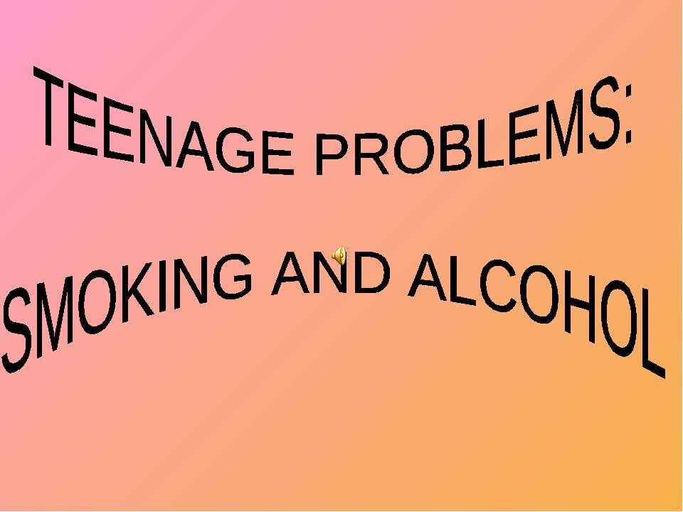 Teenage problems: smoking and alcohol - Класс учебник | Академический школьный учебник скачать | Сайт школьных книг учебников uchebniki.org.ua