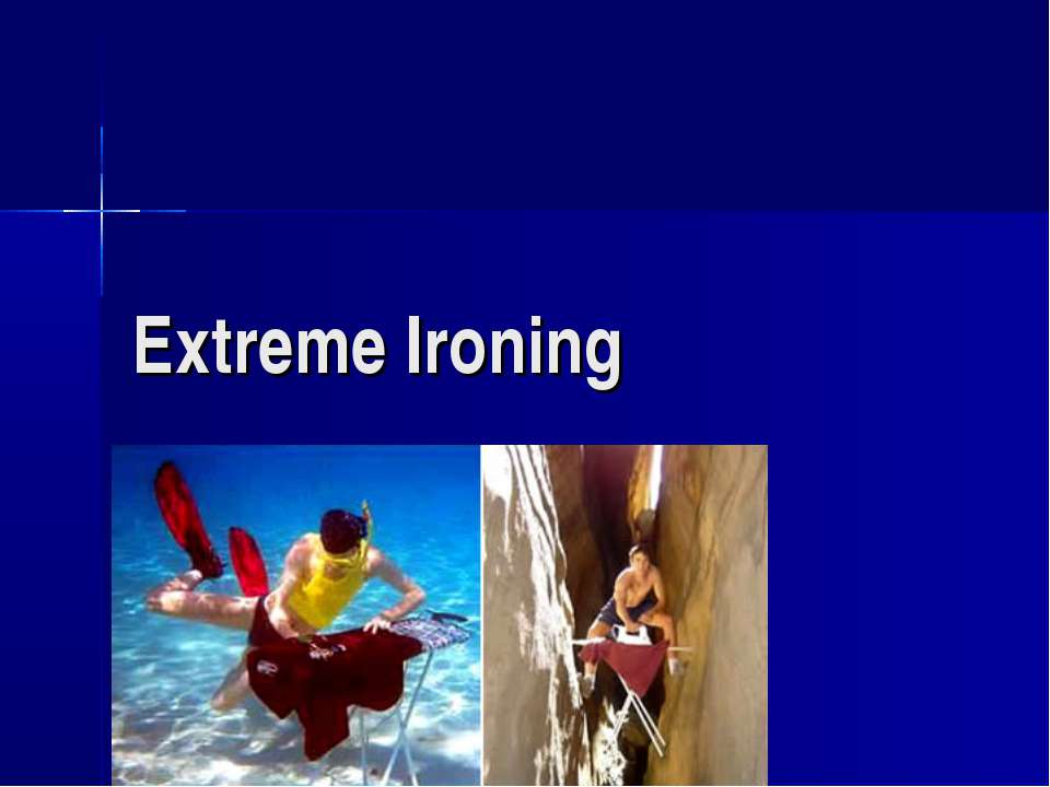 Extreme Ironing - Класс учебник | Академический школьный учебник скачать | Сайт школьных книг учебников uchebniki.org.ua