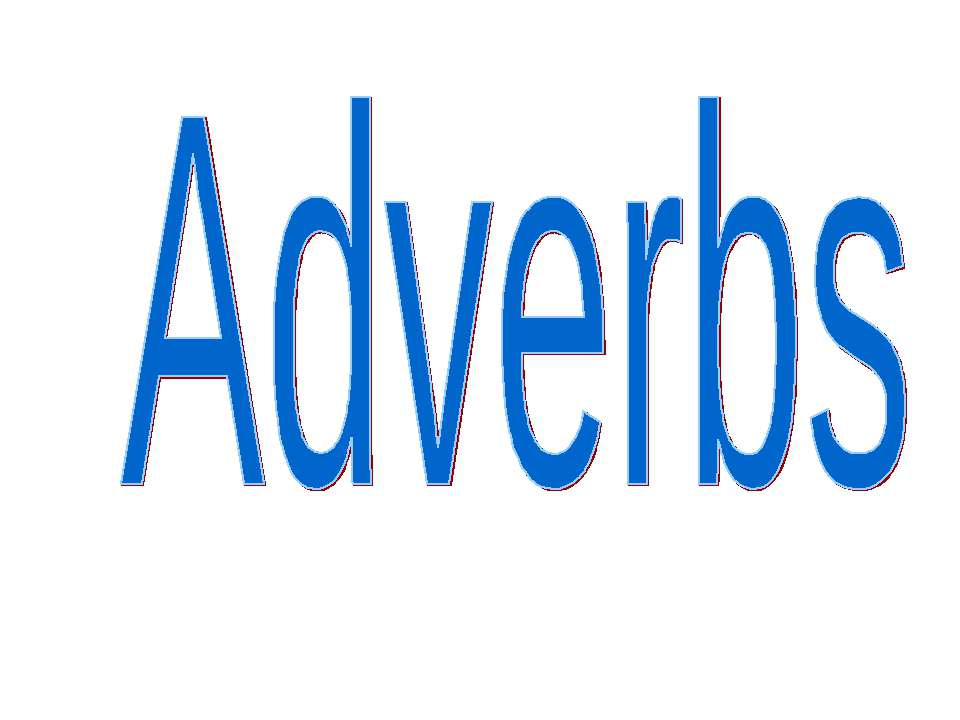 Adverbs - Класс учебник | Академический школьный учебник скачать | Сайт школьных книг учебников uchebniki.org.ua