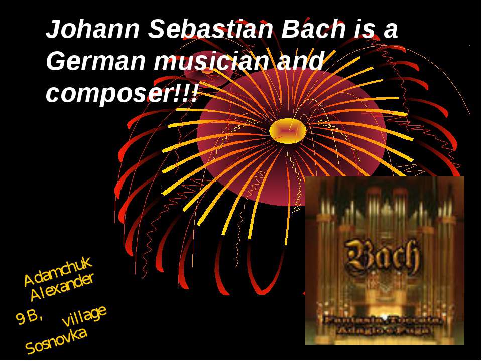 Johann Sebastian Bach is a German musician and composer - Класс учебник | Академический школьный учебник скачать | Сайт школьных книг учебников uchebniki.org.ua