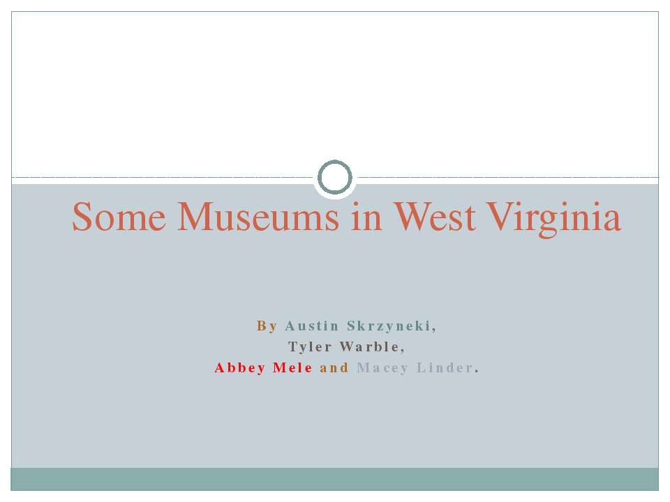 Some Museums in West Virginia - Класс учебник | Академический школьный учебник скачать | Сайт школьных книг учебников uchebniki.org.ua