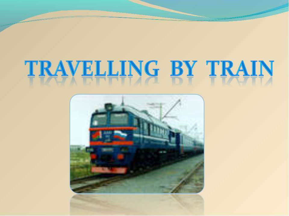 Travelling by train - Класс учебник | Академический школьный учебник скачать | Сайт школьных книг учебников uchebniki.org.ua