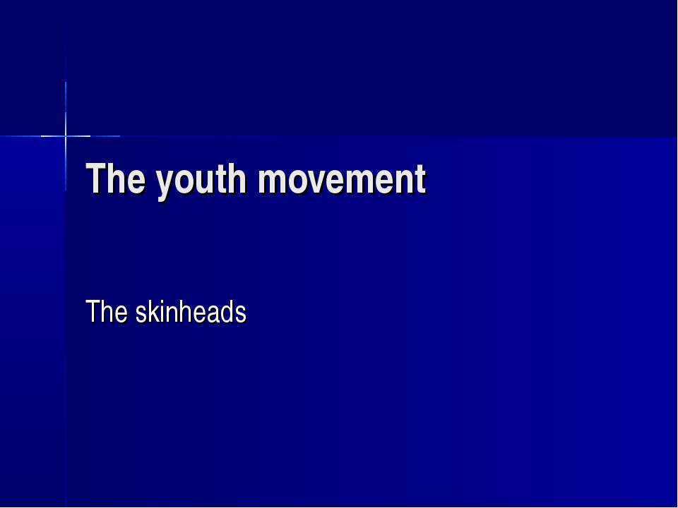 The youth movement. The skinheads - Класс учебник | Академический школьный учебник скачать | Сайт школьных книг учебников uchebniki.org.ua