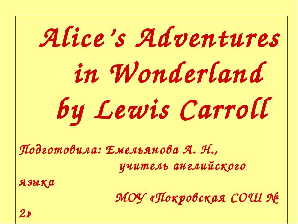 Alice’s Adventures in Wonderland by Lewis Carroll - Класс учебник | Академический школьный учебник скачать | Сайт школьных книг учебников uchebniki.org.ua