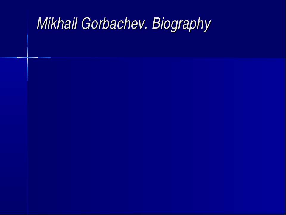 Mikhail Gorbachev. Biography - Класс учебник | Академический школьный учебник скачать | Сайт школьных книг учебников uchebniki.org.ua