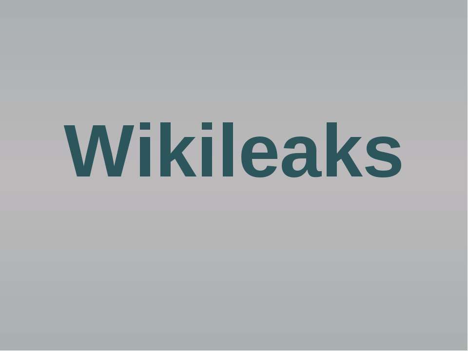 Wikileaks - Класс учебник | Академический школьный учебник скачать | Сайт школьных книг учебников uchebniki.org.ua