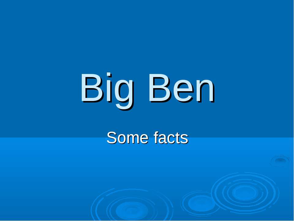 Big Ben. Some facts - Класс учебник | Академический школьный учебник скачать | Сайт школьных книг учебников uchebniki.org.ua