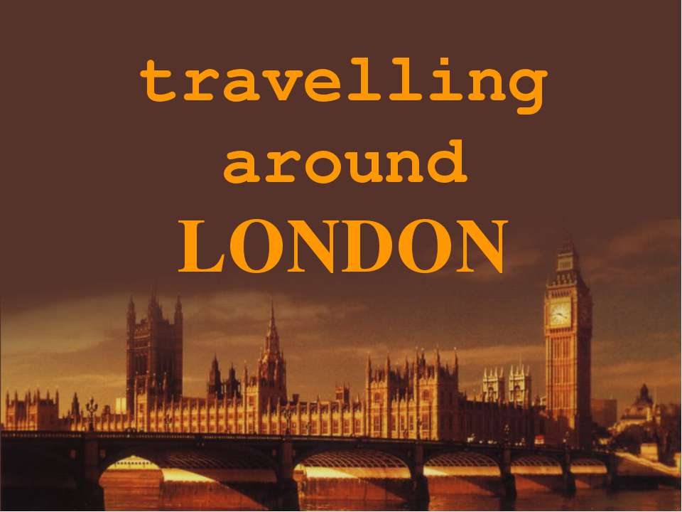 Travelling around London - Класс учебник | Академический школьный учебник скачать | Сайт школьных книг учебников uchebniki.org.ua