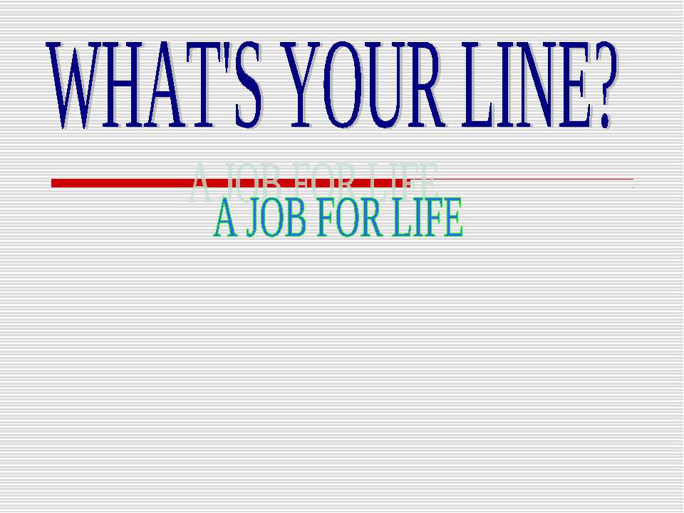 What's your line? A job for life - Класс учебник | Академический школьный учебник скачать | Сайт школьных книг учебников uchebniki.org.ua