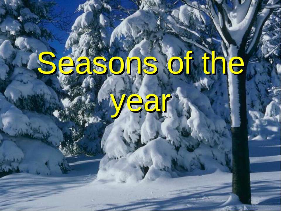 Seasons of the year - Класс учебник | Академический школьный учебник скачать | Сайт школьных книг учебников uchebniki.org.ua
