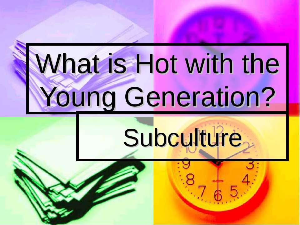 What is Hot with the Young Generation? - Класс учебник | Академический школьный учебник скачать | Сайт школьных книг учебников uchebniki.org.ua