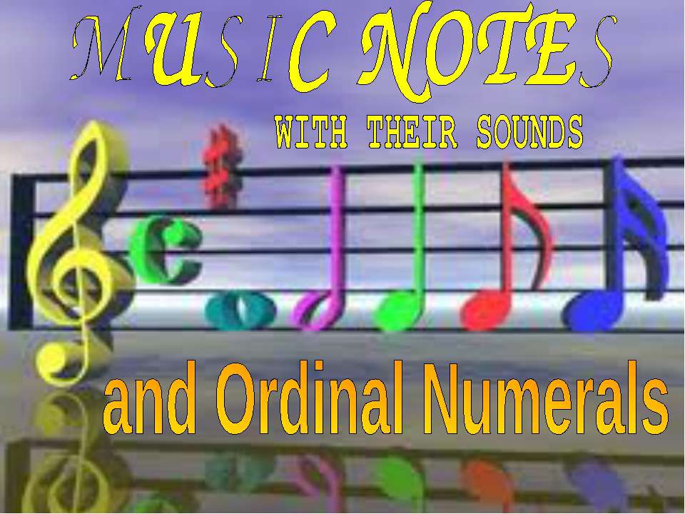 Music notes with their Sounds and Ordinal Numerals - Класс учебник | Академический школьный учебник скачать | Сайт школьных книг учебников uchebniki.org.ua