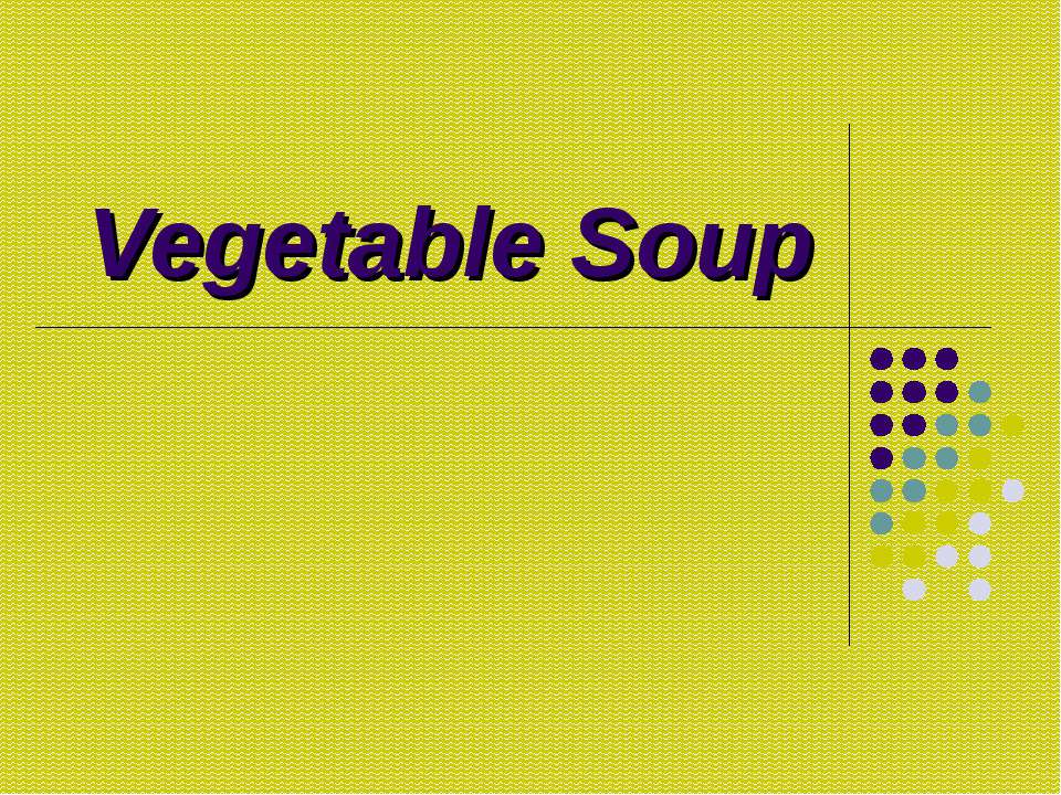 Vegetable Soup - Класс учебник | Академический школьный учебник скачать | Сайт школьных книг учебников uchebniki.org.ua