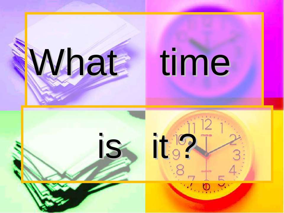 What time is it? - Класс учебник | Академический школьный учебник скачать | Сайт школьных книг учебников uchebniki.org.ua