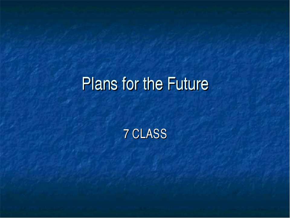 Plans for the Future - Класс учебник | Академический школьный учебник скачать | Сайт школьных книг учебников uchebniki.org.ua