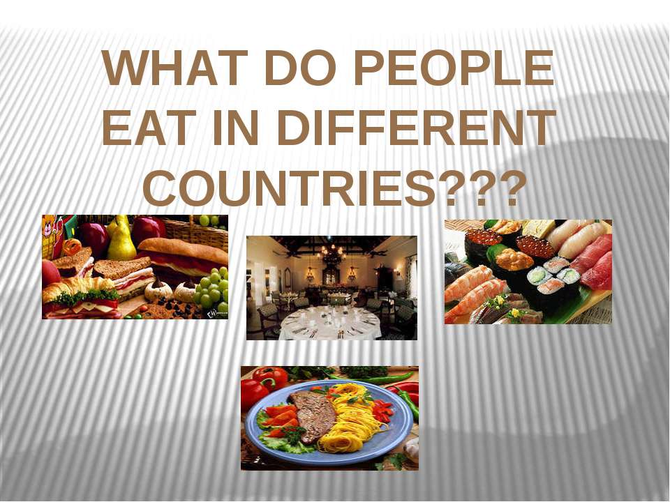 What do people eat in different countries ? - Класс учебник | Академический школьный учебник скачать | Сайт школьных книг учебников uchebniki.org.ua