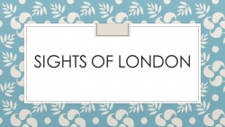 Презентация на тему: "Sights of London" - Класс учебник | Академический школьный учебник скачать | Сайт школьных книг учебников uchebniki.org.ua