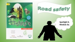 Презентация "Spotlight 6. Road safety" - Класс учебник | Академический школьный учебник скачать | Сайт школьных книг учебников uchebniki.org.ua