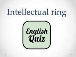 Презентация по английскому языку "Интеллектуальный ринг" (10 класс) - Класс учебник | Академический школьный учебник скачать | Сайт школьных книг учебников uchebniki.org.ua