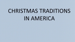 Презентация на тему "Christmas tradition in America" - Класс учебник | Академический школьный учебник скачать | Сайт школьных книг учебников uchebniki.org.ua