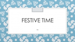 Презентация "Festive time" 5а - Класс учебник | Академический школьный учебник скачать | Сайт школьных книг учебников uchebniki.org.ua