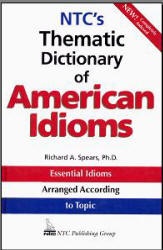 NTC's Thematic Dictionary of American Idioms - Richard Spears - Класс учебник | Академический школьный учебник скачать | Сайт школьных книг учебников uchebniki.org.ua