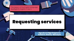 Презентация к уроку английского языка "Requesting services" для обучающихся 6 классов (УМК "Spotlight") - Класс учебник | Академический школьный учебник скачать | Сайт школьных книг учебников uchebniki.org.ua