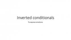 Презентация на тему Inverted Conditionals - Класс учебник | Академический школьный учебник скачать | Сайт школьных книг учебников uchebniki.org.ua