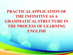 PRACTICAL APPLICATION OF THE INFINITIVE AS A GRAMMATICAL STRUCTURE IN THE PROCESS OF LEARNING ENGLISH - Класс учебник | Академический школьный учебник скачать | Сайт школьных книг учебников uchebniki.org.ua