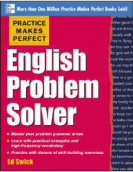 Practice Makes Perfect. English Problem Solver - Ed Swick - Класс учебник | Академический школьный учебник скачать | Сайт школьных книг учебников uchebniki.org.ua
