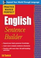 Practice Makes Perfect. English Sentence Builder - Ed Swick - Класс учебник | Академический школьный учебник скачать | Сайт школьных книг учебников uchebniki.org.ua