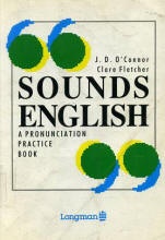 Sounds English. A Pronunciation Practice Course - J.D. O’Connor & Clare Fletcher - Класс учебник | Академический школьный учебник скачать | Сайт школьных книг учебников uchebniki.org.ua